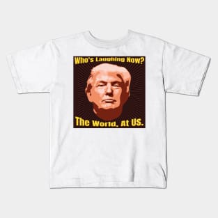 Funny The World is Laughing At Us Donald Trump Gifts Kids T-Shirt